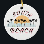 South Beach Keramisch Ornament<br><div class="desc">Show trots in je favoriete stad en maak een groot zelfvertrouwen met dit ontwerp op t-shirts,  jassen,  sweatshirts,  petten en nog veel meer!</div>