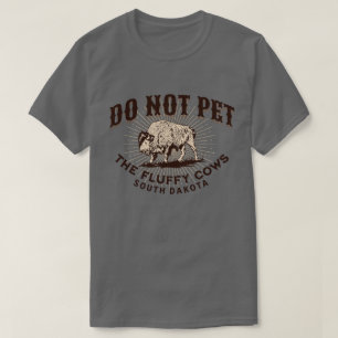 South Dakota: Aai de Fluffy Koeien Niet aan Bizons T-shirt