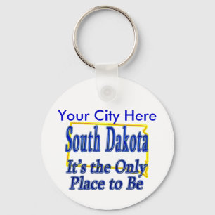 South Dakota Het is de enige plek om te worden Sleutelhanger