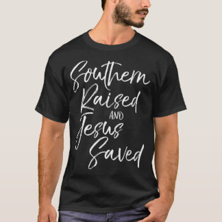 Southern Raised en Jesus Saved Bold Chri T-shirt
