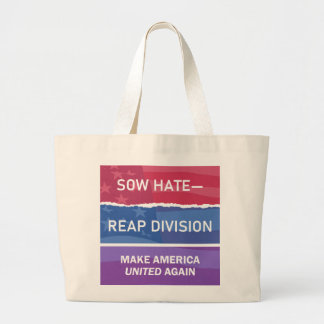 Sow Hate-Reap Division; Make America UNITED Again Grote Tote Bag