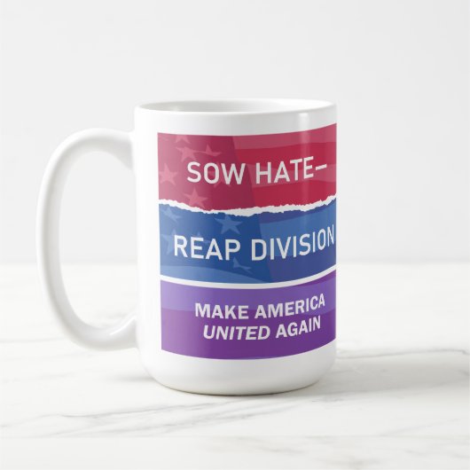 Sow Hate-Reap Division; Make America UNITED Again Koffiemok (Links)
