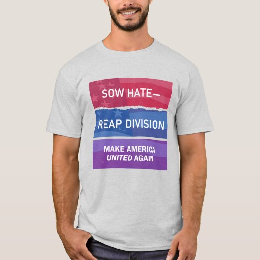 Sow Hate-Reap Division; Make America UNITED Again T-shirt (Voorkant)