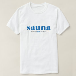 Sow-na niet Saw-na T-shirt