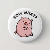 Sow What Funny Sassy Pig Ronde Button 5,7 Cm (Voorkant)