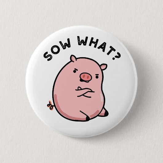 Sow What Funny Sassy Pig Ronde Button 5,7 Cm (Voorkant)