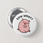 Sow What Funny Sassy Pig Ronde Button 5,7 Cm (Voorkant /achterkant)