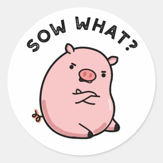 Sow What Funny Sassy Pig Ronde Sticker (Voorkant)