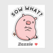 Sow What Funny Sassy Pig Sticker (Vel)