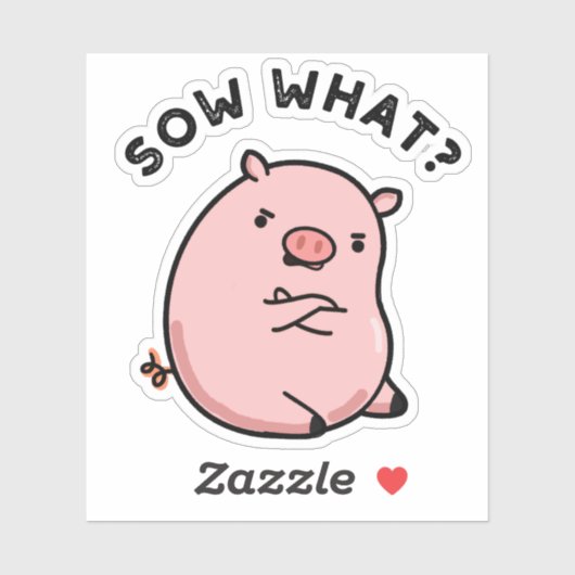 Sow What Funny Sassy Pig Sticker (Vel)