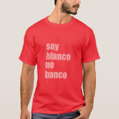Soy Blanco No Banco T-shirt (Voorkant)