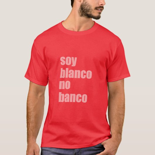 Soy Blanco No Banco T-shirt (Voorkant)