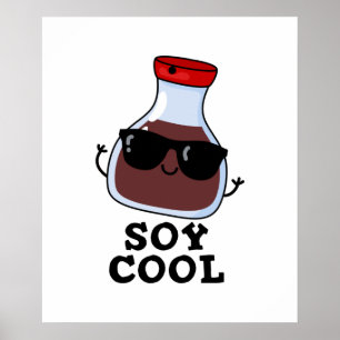 Soy Cool Funny Soy Sauce Pun Poster