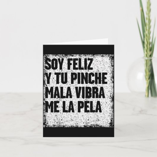 Soy Feliz Y Tu Nche Mala Vibra Me La Pela Kaart (Voorkant)