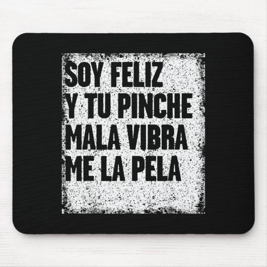 Soy Feliz Y Tu Nche Mala Vibra Me La Pela Muismat (Voorkant)