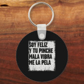 Soy Feliz Y Tu Nche Mala Vibra Me La Pela Sleutelhanger (Voorkant)