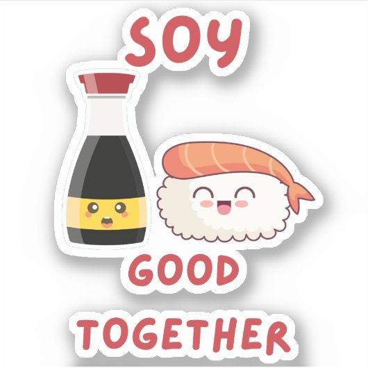 Soy Good Together - Cute and Punny Foodie Sticker (Voorkant)
