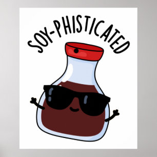 Soy-phisticated Funny Soy Sauce Pun Poster
