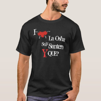 Soy Santero Y Que? T-shirt