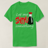 Soy Sauce laat me iets grafisch tonen T-shirt (Design voorkant)