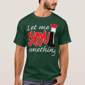 Soy Sauce laat me iets grafisch tonen T-shirt