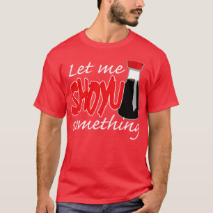 Soy Sauce laat me iets grafisch tonen T-shirt