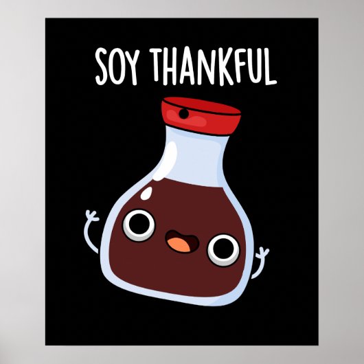 Soy Thankful Funny Soy Sauce Pun Dark BG Poster (Voorkant)