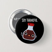 Soy Thankful Funny Soy Sauce Pun Dark BG Ronde Button 5,7 Cm (Voorkant /achterkant)
