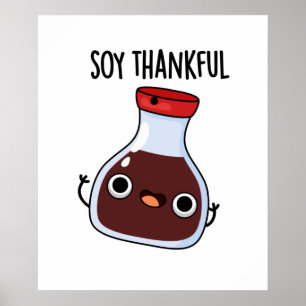 Soy Thankful Funny Soy Sauce Pun Poster