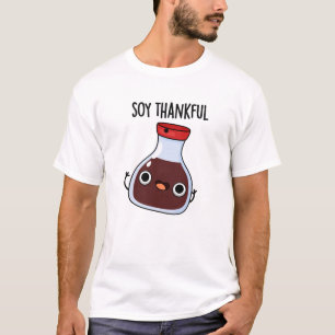 Soy Thankful Funny Soy Sauce Pun T-shirt