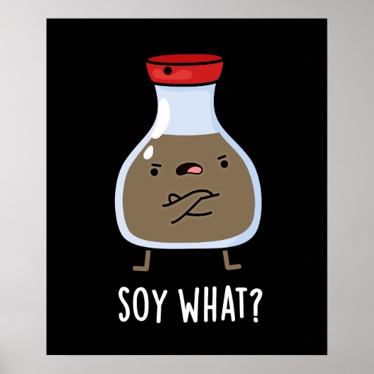 Soy What Funny Soy Sauce Pun Dark BG Poster (Voorkant)