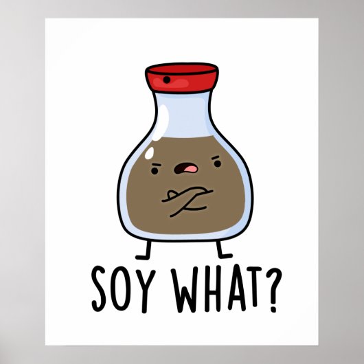 Soy What Funny Soy Sauce Pun Poster (Voorkant)