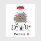 Soy What Funny Soy Sauce Pun Sticker (Vel)