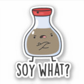 Soy What Funny Soy Sauce Pun Sticker (Voorkant)
