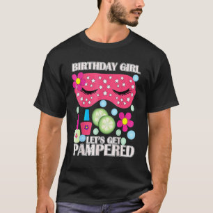 Spa Birthday Party Thmed Birthday Get Pamered 1 T-shirt