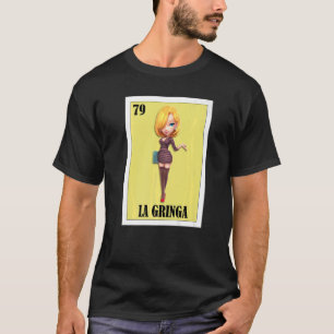 Spaans blondie Lottery Mexican Bingo La Gringa T-shirt
