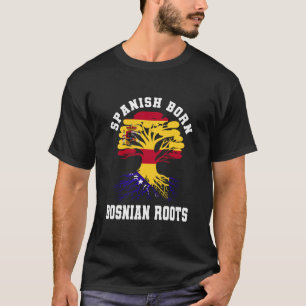 Spaans Geboren Bosnische Roots Spanje Bosnië en He T-shirt