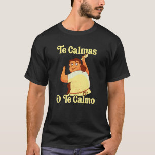 Spaans moeder te Calmas O Te Calmo T-shirt