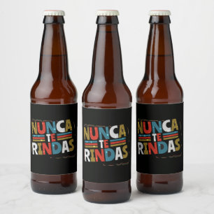 Spaans niet opgeven Quote - Nunca te Rindas Bier Etiket