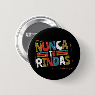 Spaans niet opgeven Quote - Nunca te Rindas Ronde Button 5,7 Cm