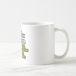 Spaanse leraar...neem aan dat ik nooit ongelijk he koffiemok