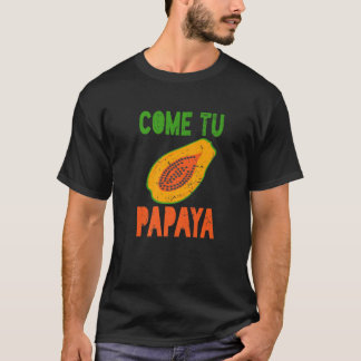 Spaanse pun Funny Latinx kom op Papaya T-shirt