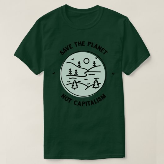 Spaar De Planeet Niet Het Kapitalisme T-shirt (Design voorkant)
