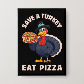 Spaar een kalkoen, eet pizza, grappige gelukkige t button (Voorkant)