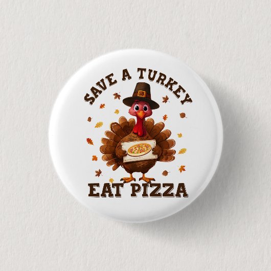 Spaar een kalkoen, eet pizza – Grappige Thanksgivi Ronde Button 3,2 Cm (Voorkant)