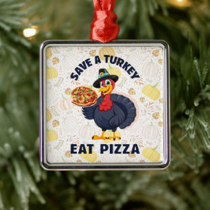 Spaar een kalkoen, eet pizza, leuk en vrolijk Than Metalen Ornament