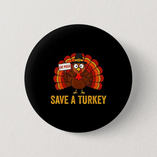 Spaar een kalkoen eet Zza Grappige Thanksgiving Ma Ronde Button 5,7 Cm (Voorkant)