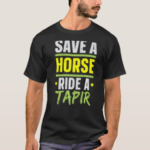 Spaar Een Paard Rijd Een Tapir Wilde Dieren Dieren T-shirt