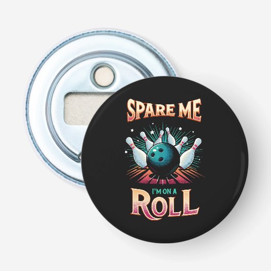 Spaar Me Ik zit op een rol - Bowling Button Flesopener (Voorkant)