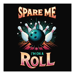 Spaar Me Ik zit op een rol - Bowling Foto Afdruk